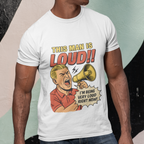 This Man is Loud, T-Shirt