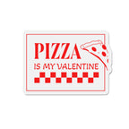 Pizza Is My Valentine Die-Cut Magnet - Fun Refrigerator Magnet