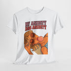 My Anxiety T-Shirt