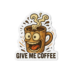 Give Me Coffee Die-Cut Magnets - Fun Home Decor, Gift for Food Lovers