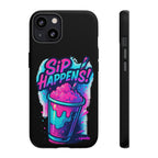 Sip Happens Phone Case Design, Tough Cases, Phone Cover