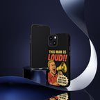 Loud Man Design, Tough Cases, Phone Cover