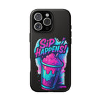 Sip Happens Phone Case Design, Tough Cases, Phone Cover