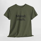 Mood: Meh. T-Shirt