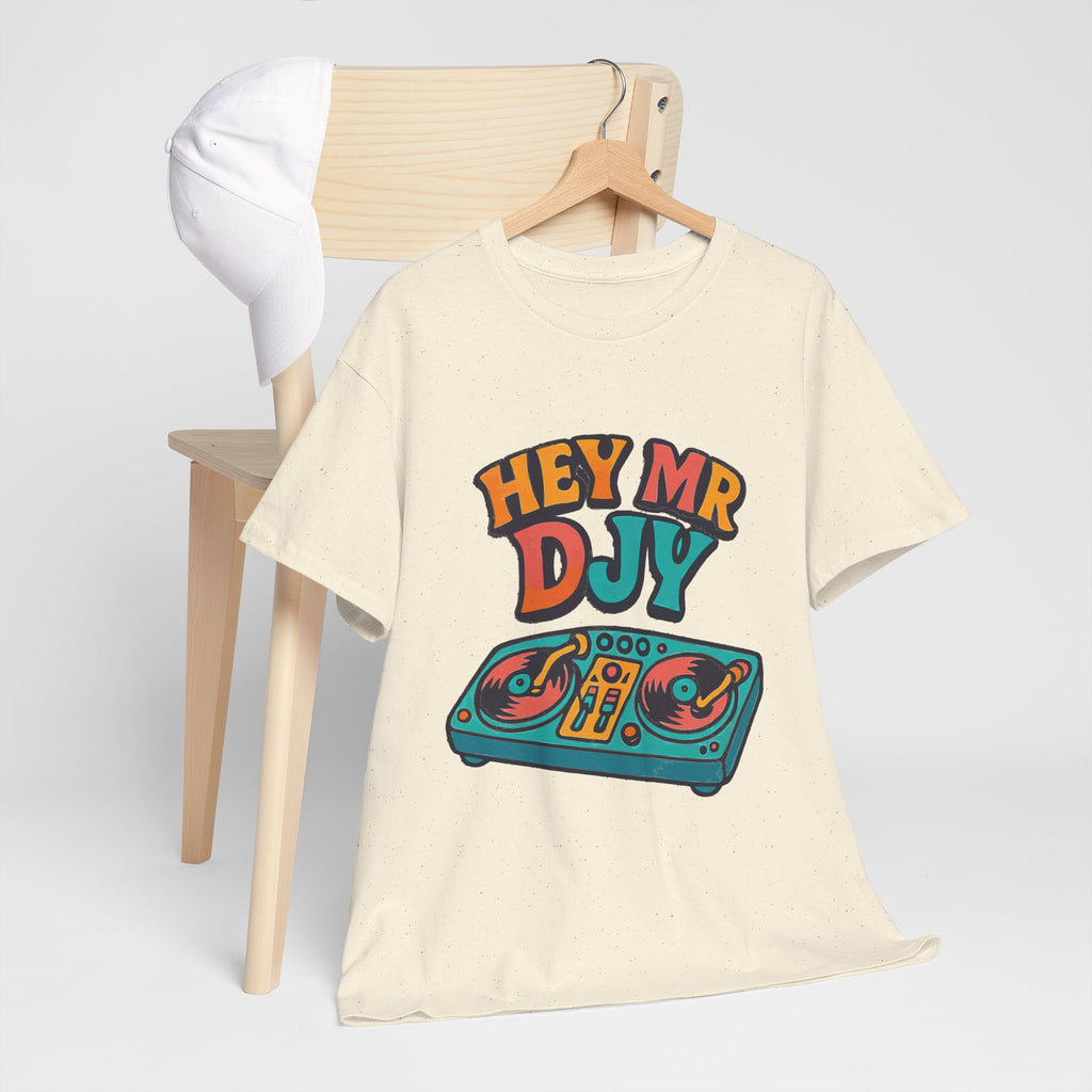 Hey Mr Dj T-Shirt