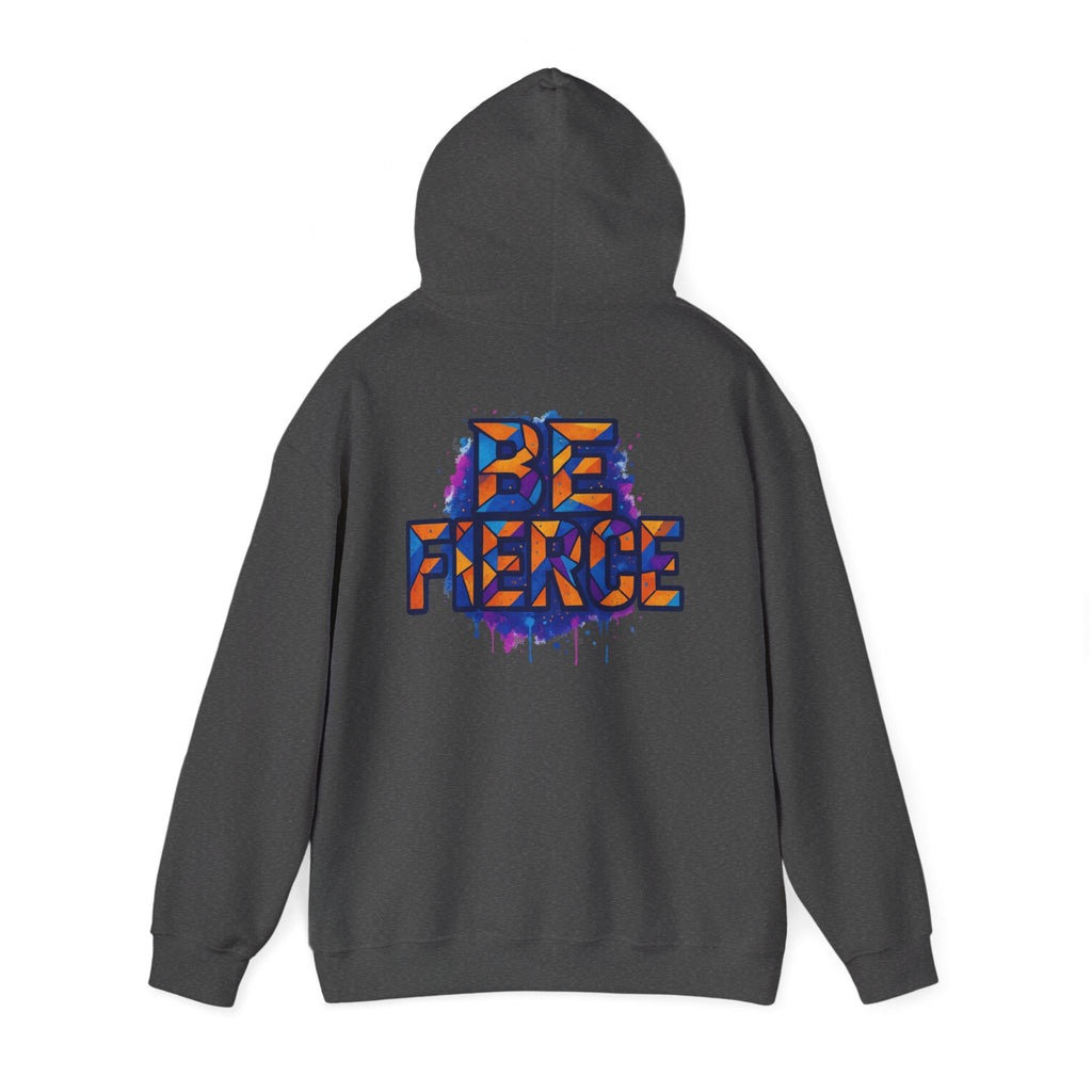 Be Fierce Unisex Hoodie - Casual Everyday Essential