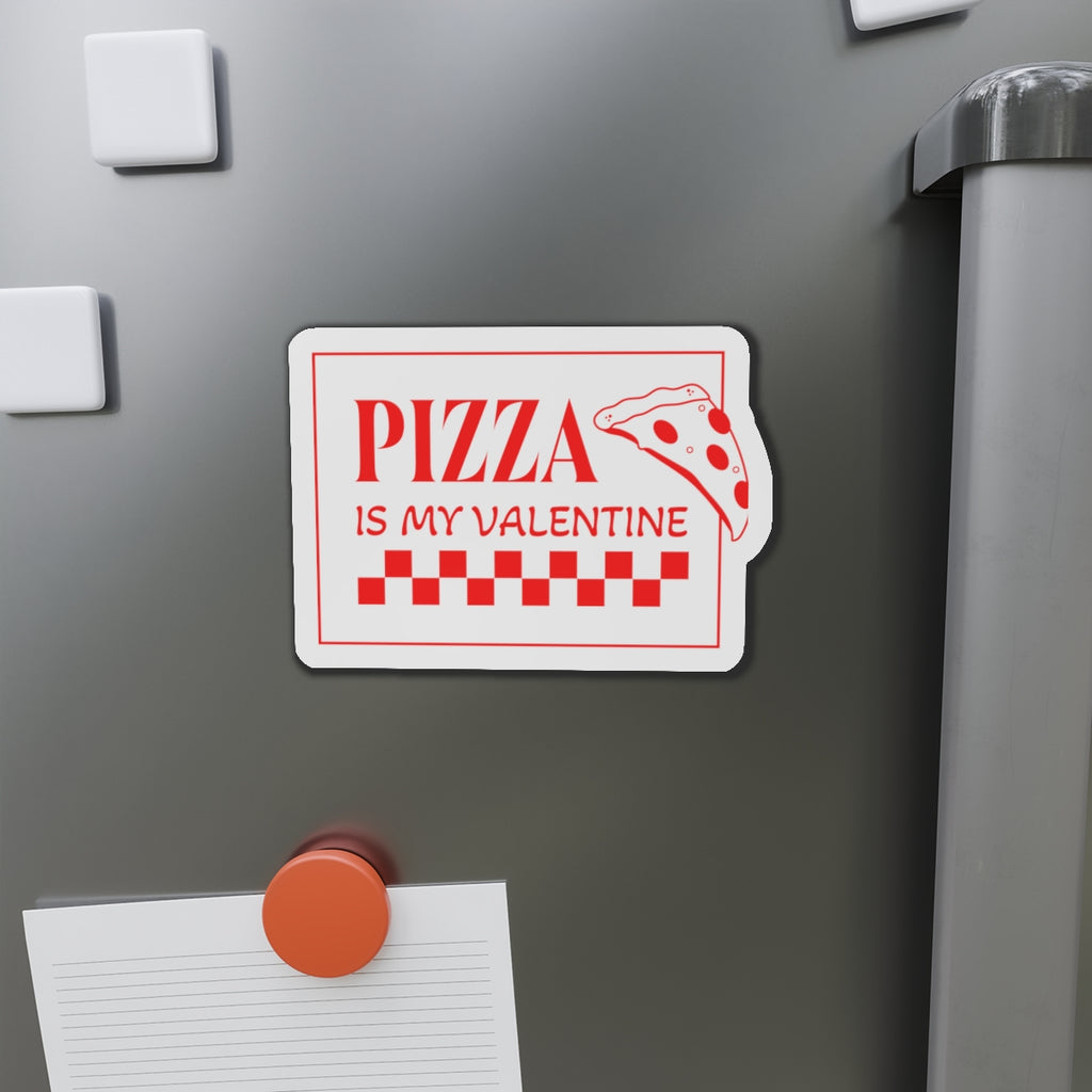 Pizza Is My Valentine Die-Cut Magnet - Fun Refrigerator Magnet