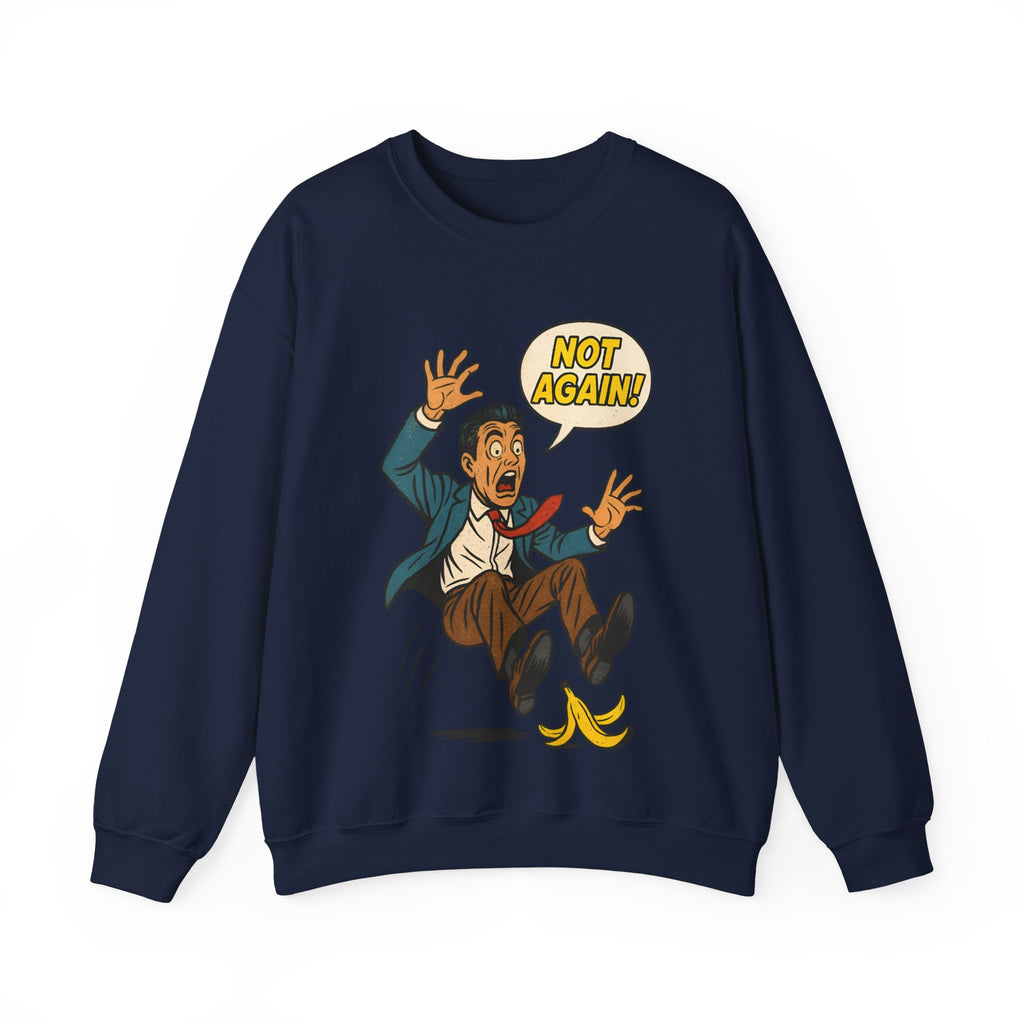Not Again, Sweatshirt