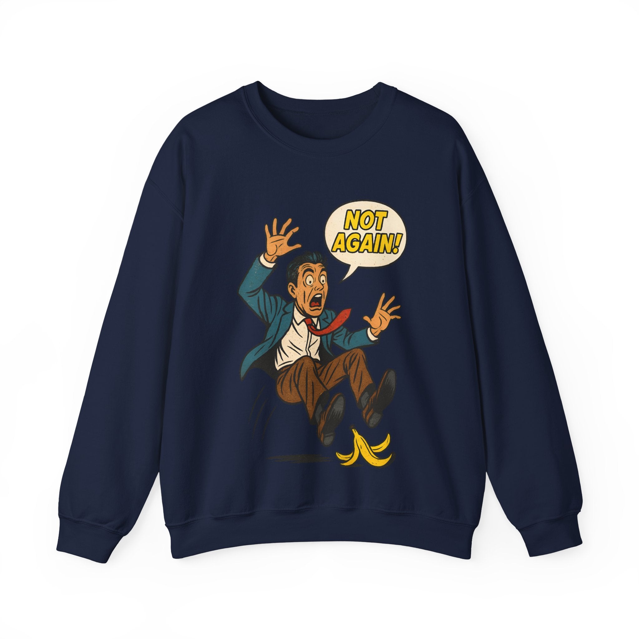 Not Again, Sweatshirt