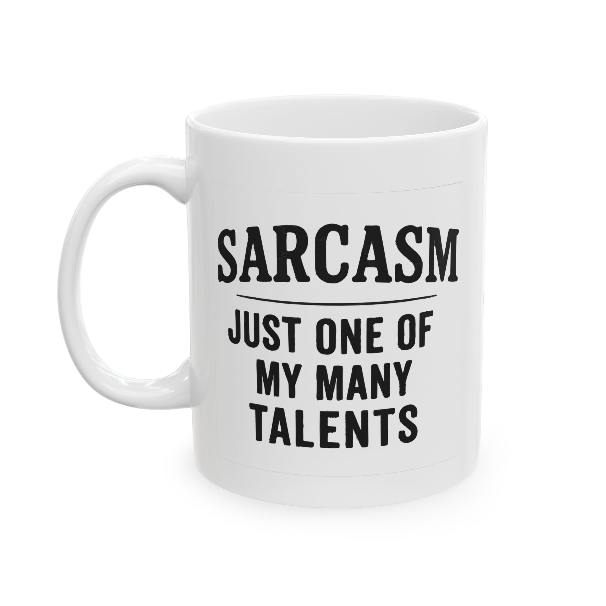 Sarcasm Ceramic Mug |  Personalized Mug