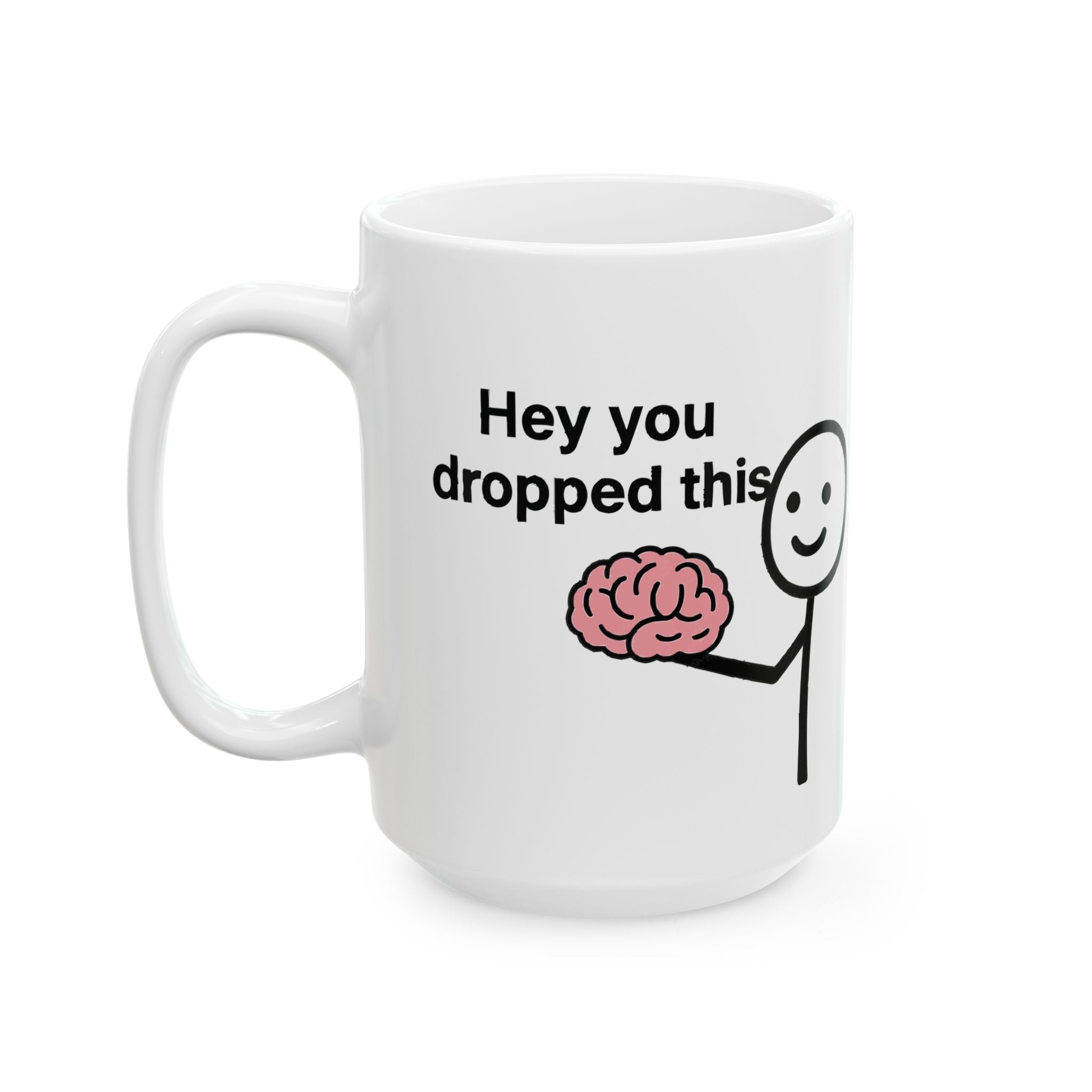 Hey You Dropped This Ceramic Mug |  Personalized Mug