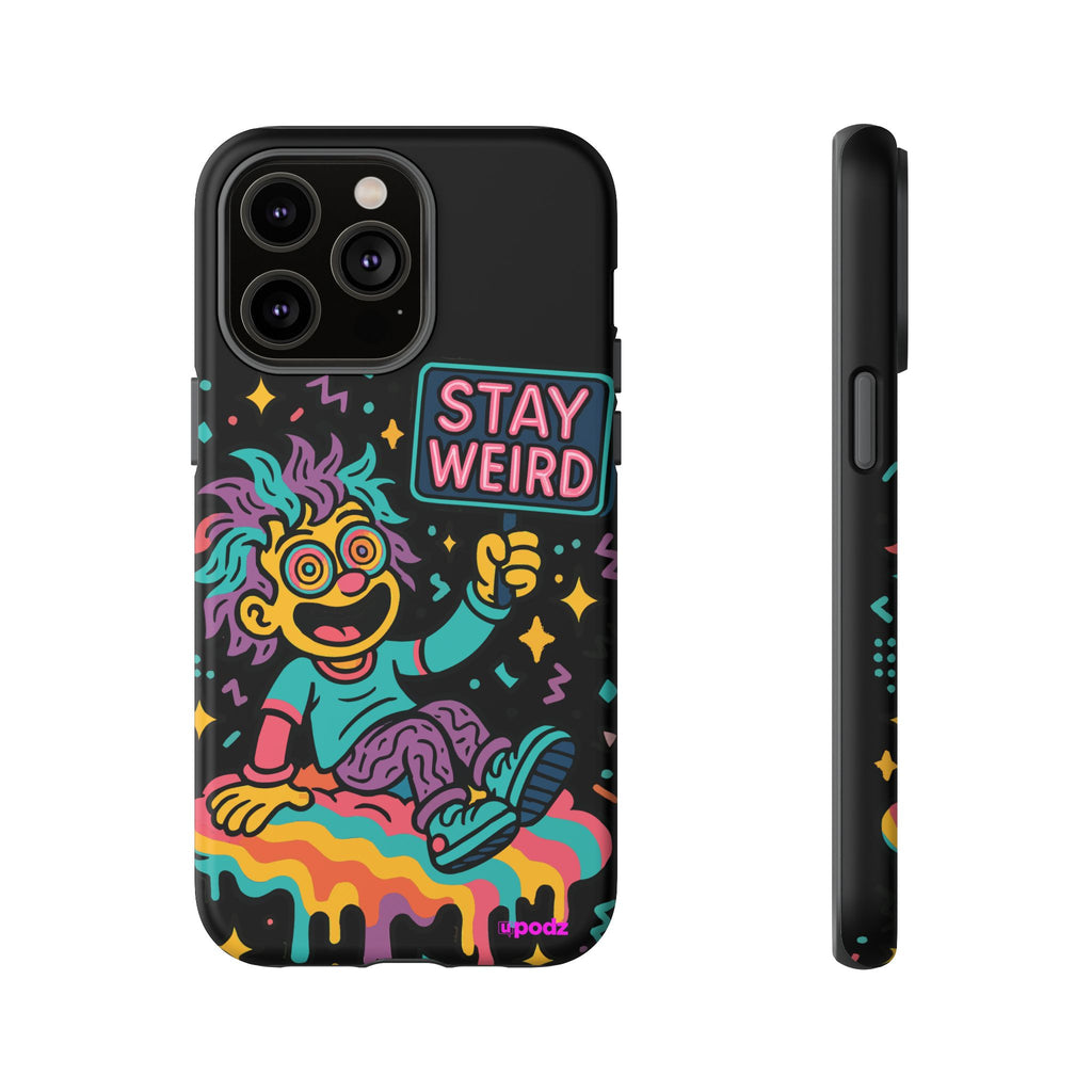 Stay Weird Design, Tough Cases, Phone Cover
