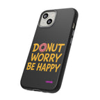 Donut Worry Design, Tough Cases, Phone Cover