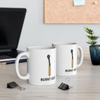 Burnt Out Ceramic Mug |  Personalized Mug