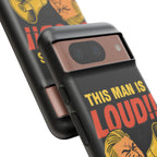 Loud Man Design, Tough Cases, Phone Cover