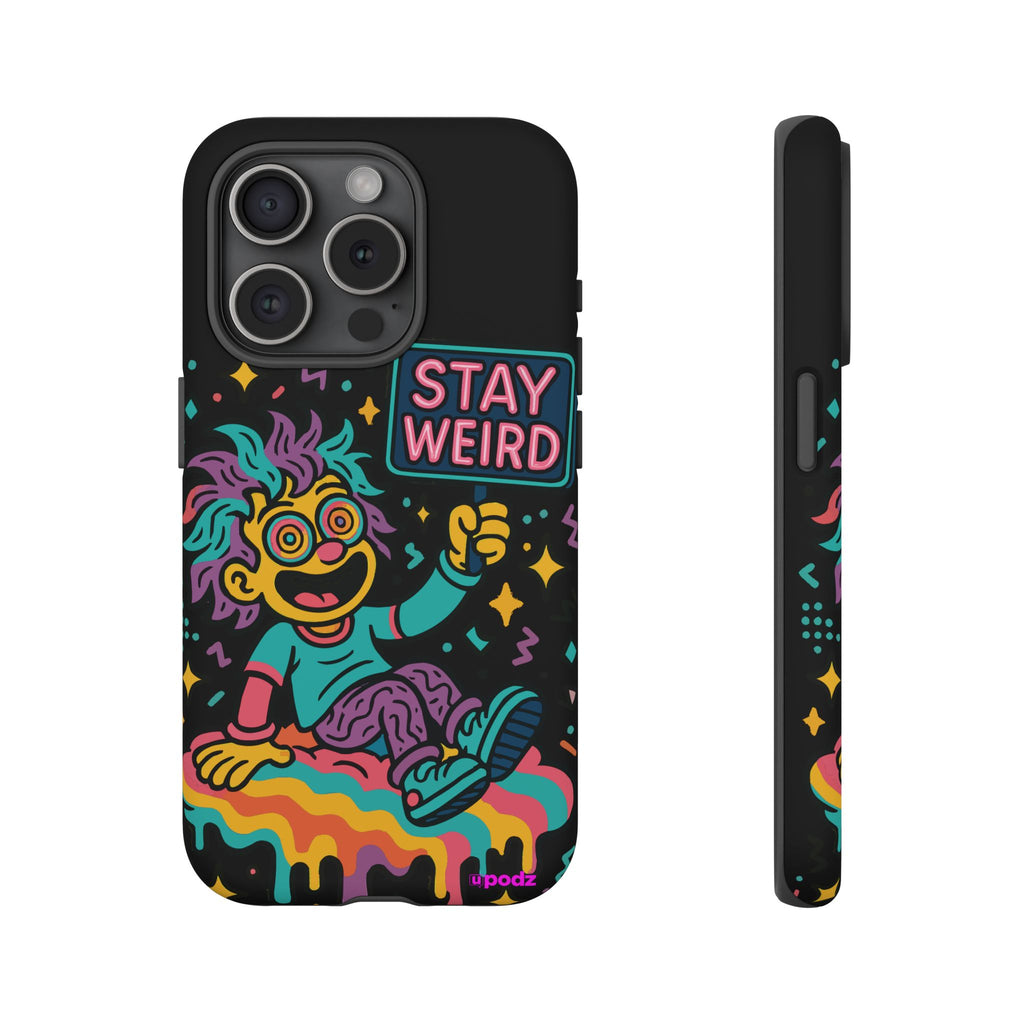 Stay Weird Design, Tough Cases, Phone Cover