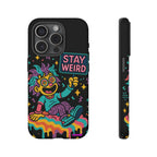 Stay Weird Design, Tough Cases, Phone Cover