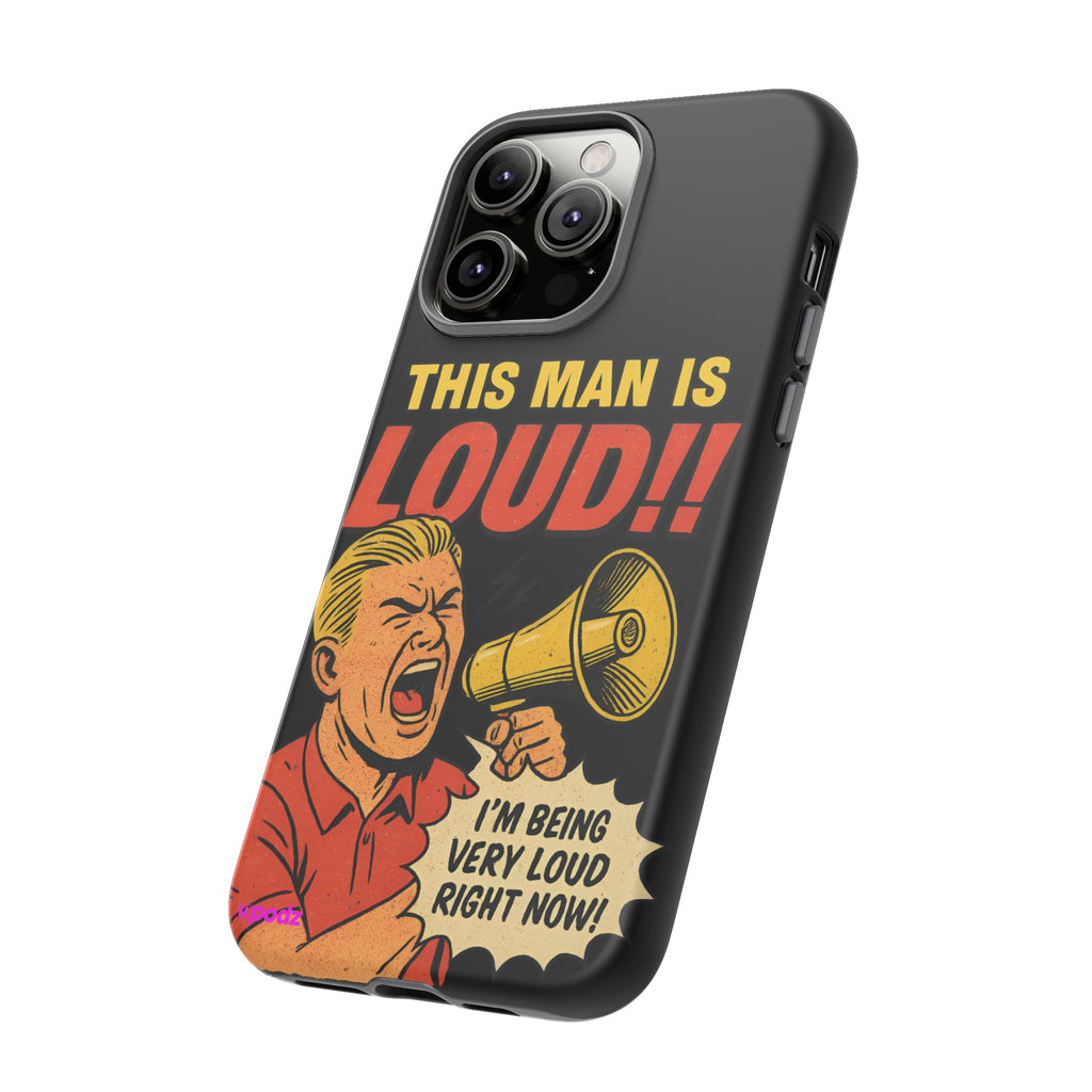 Loud Man Design, Tough Cases, Phone Cover