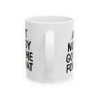 Aint Nobody Got Time Ceramic Mug |  Personalized Mug