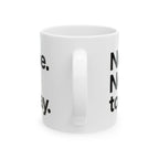 Nope Not Today Ceramic Mug |  Personalized Mug