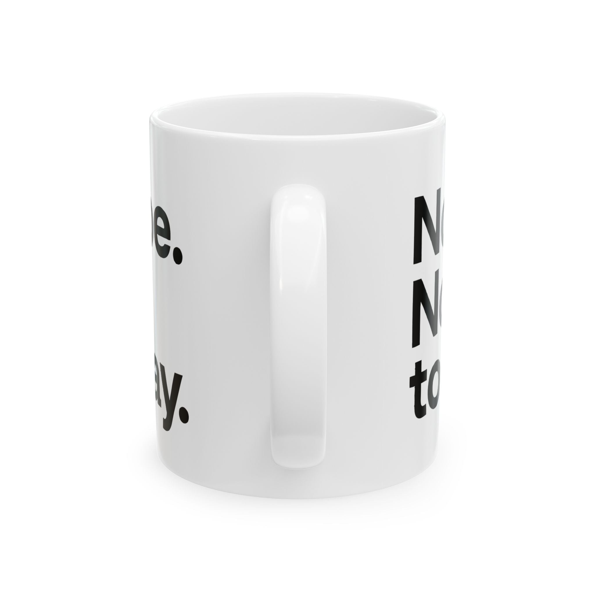 Nope Not Today Ceramic Mug |  Personalized Mug