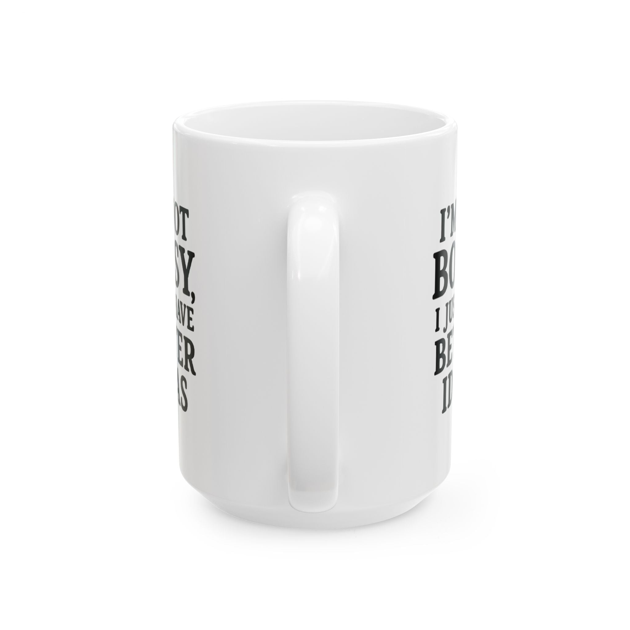 Im Not Bossy Ceramic Mug |  Personalized Mug