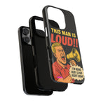 Loud Man Design, Tough Cases, Phone Cover