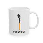 Burnt Out Ceramic Mug |  Personalized Mug