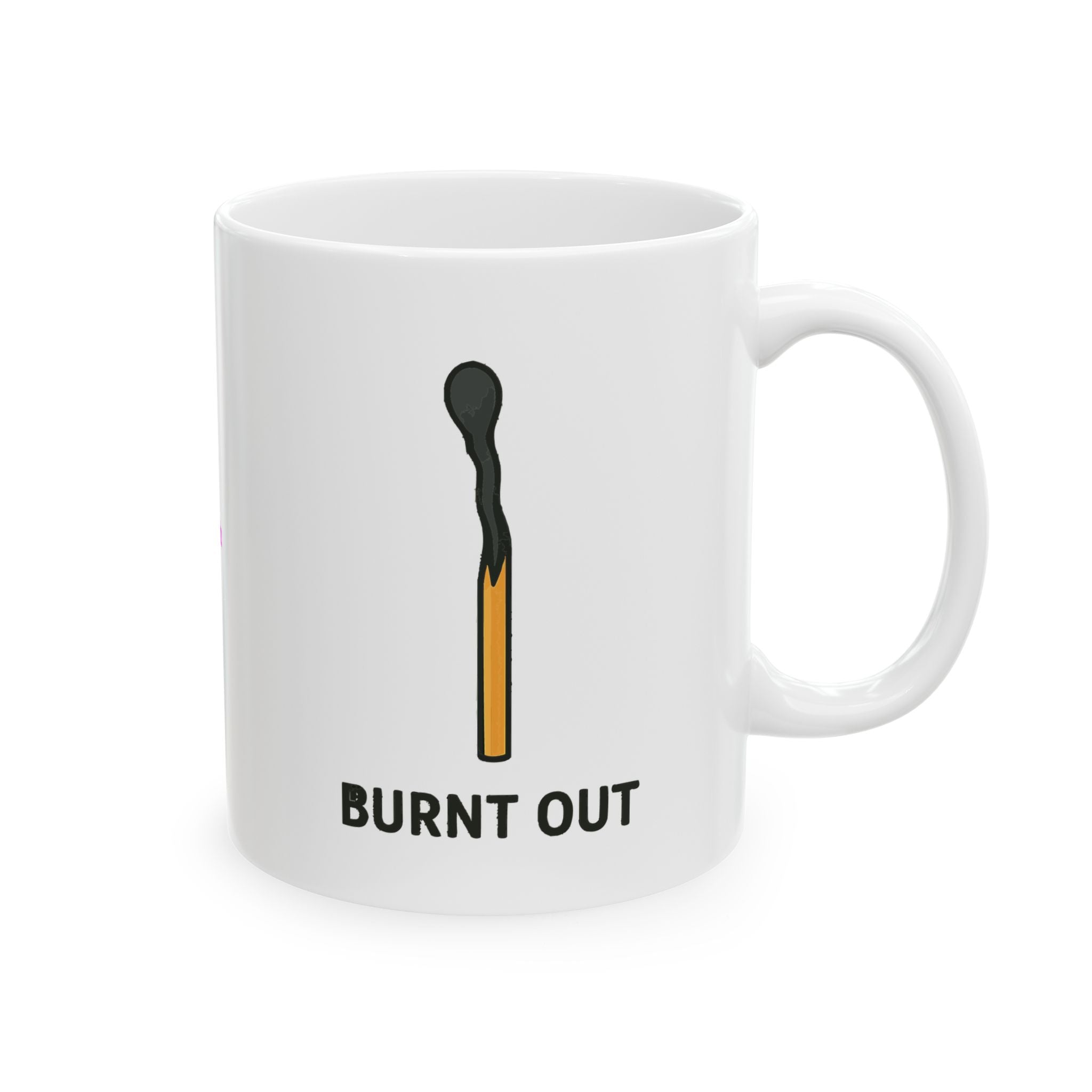 Burnt Out Ceramic Mug |  Personalized Mug