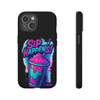 Sip Happens Phone Case Design, Tough Cases, Phone Cover