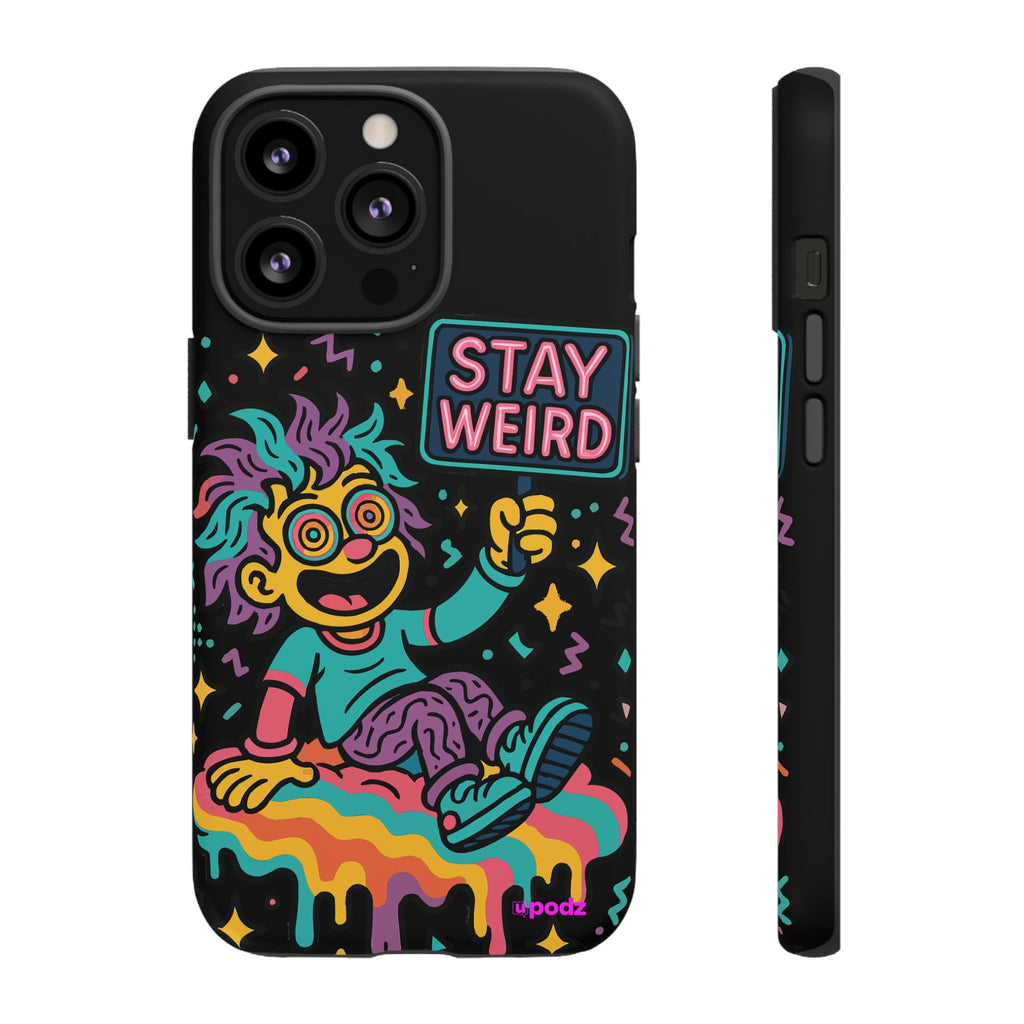 Stay Weird Design, Tough Cases, Phone Cover