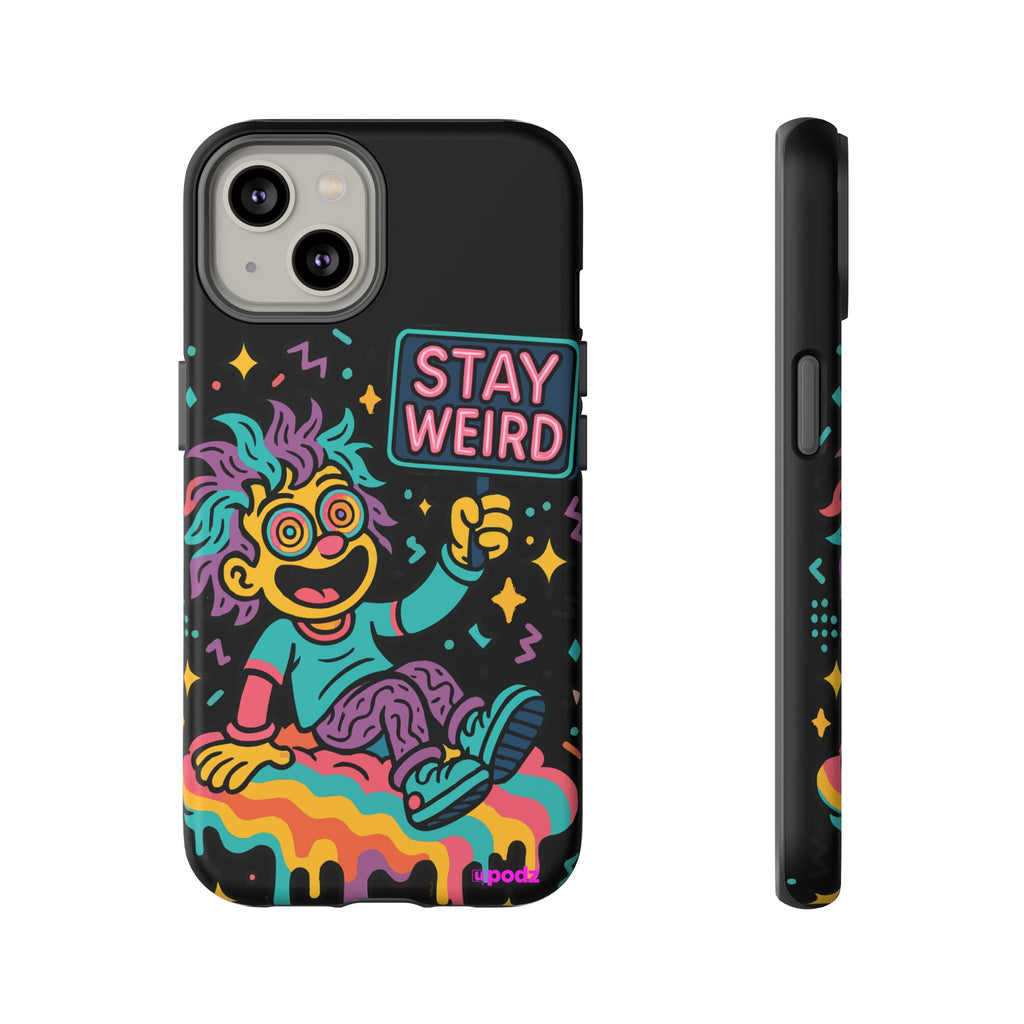 Stay Weird Design, Tough Cases, Phone Cover