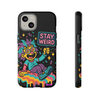 Stay Weird Design, Tough Cases, Phone Cover