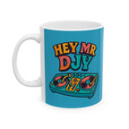 Hey Mr Djy Ceramic Mug |  Personalized Mug