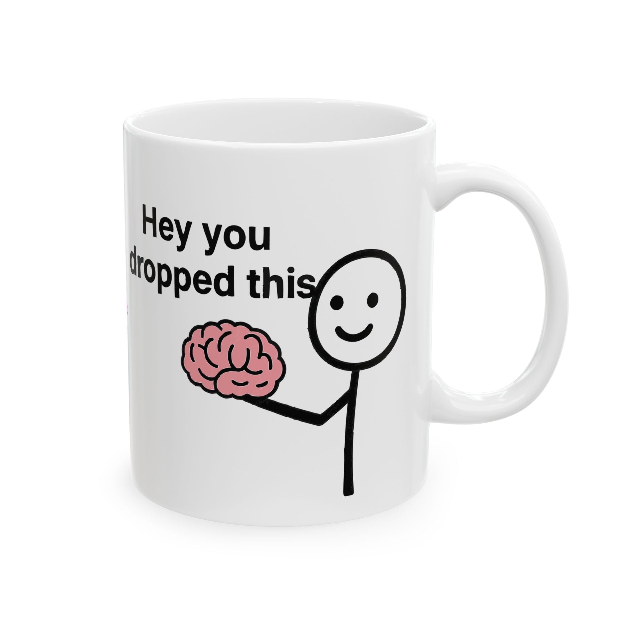 Hey You Dropped This Ceramic Mug |  Personalized Mug