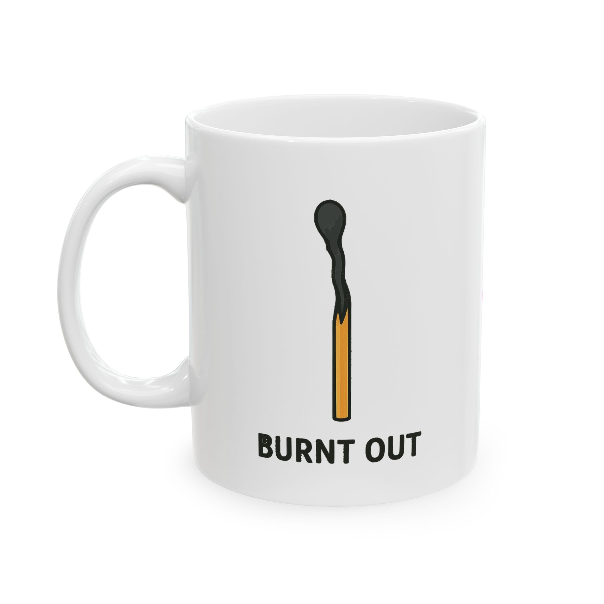 Burnt Out Ceramic Mug |  Personalized Mug