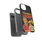 Loud Man Design, Tough Cases, Phone Cover