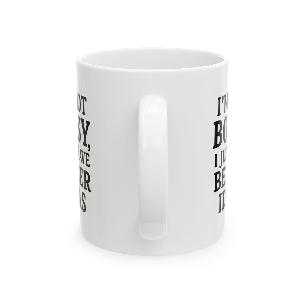 Im Not Bossy Ceramic Mug |  Personalized Mug