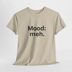 Mood: Meh. T-Shirt