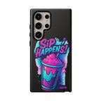 Sip Happens Phone Case Design, Tough Cases, Phone Cover