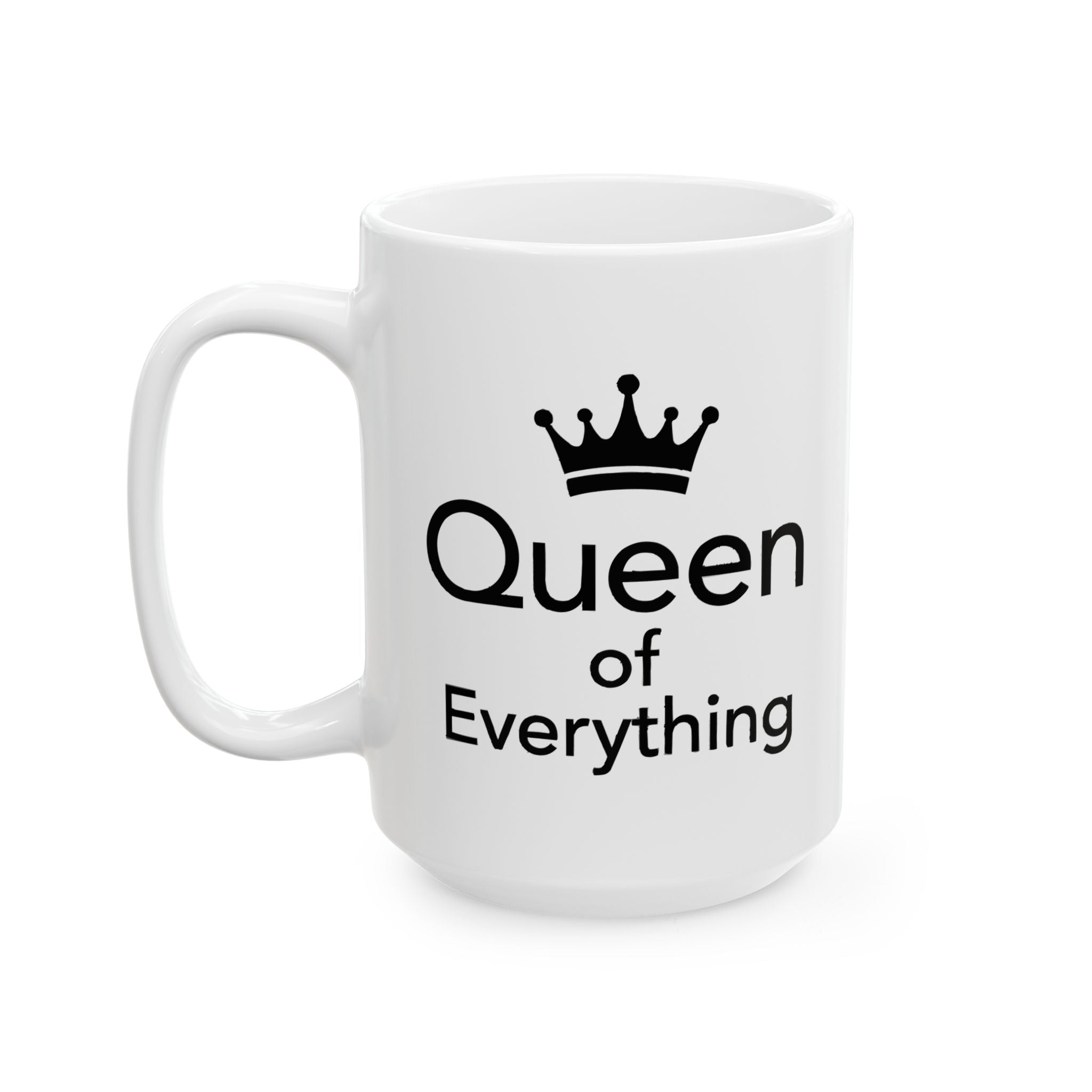 Queen Of Everything Ceramic Mug |  Personalized Mug