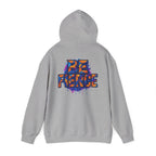Be Fierce Unisex Hoodie - Casual Everyday Essential