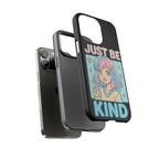 Just Be Kind Design, Tough Cases, Phone Cover
