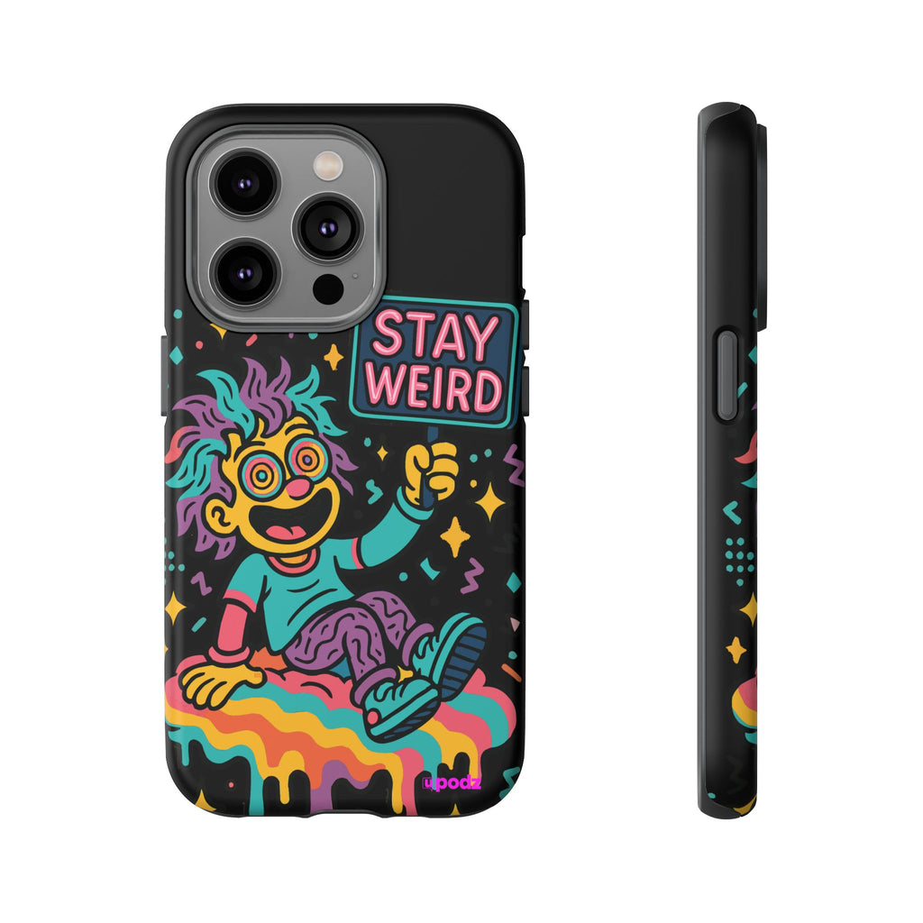 Stay Weird Design, Tough Cases, Phone Cover