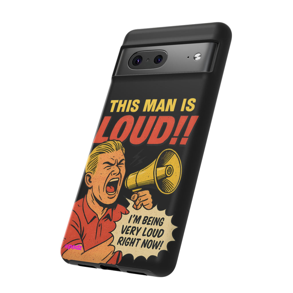 Loud Man Design, Tough Cases, Phone Cover