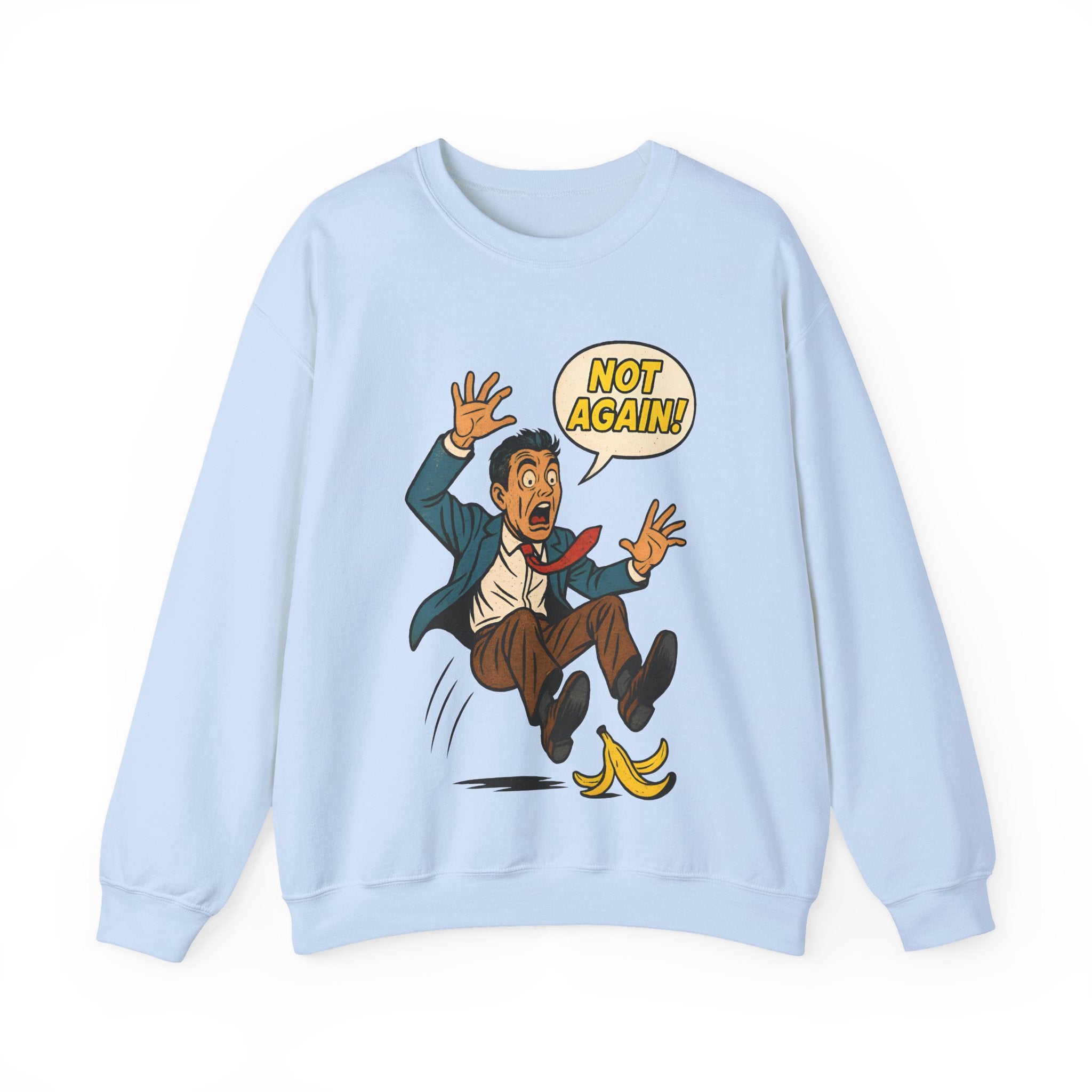 Not Again, Sweatshirt