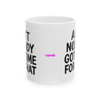 Aint Nobody Got Time Ceramic Mug |  Personalized Mug