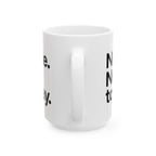 Nope Not Today Ceramic Mug |  Personalized Mug
