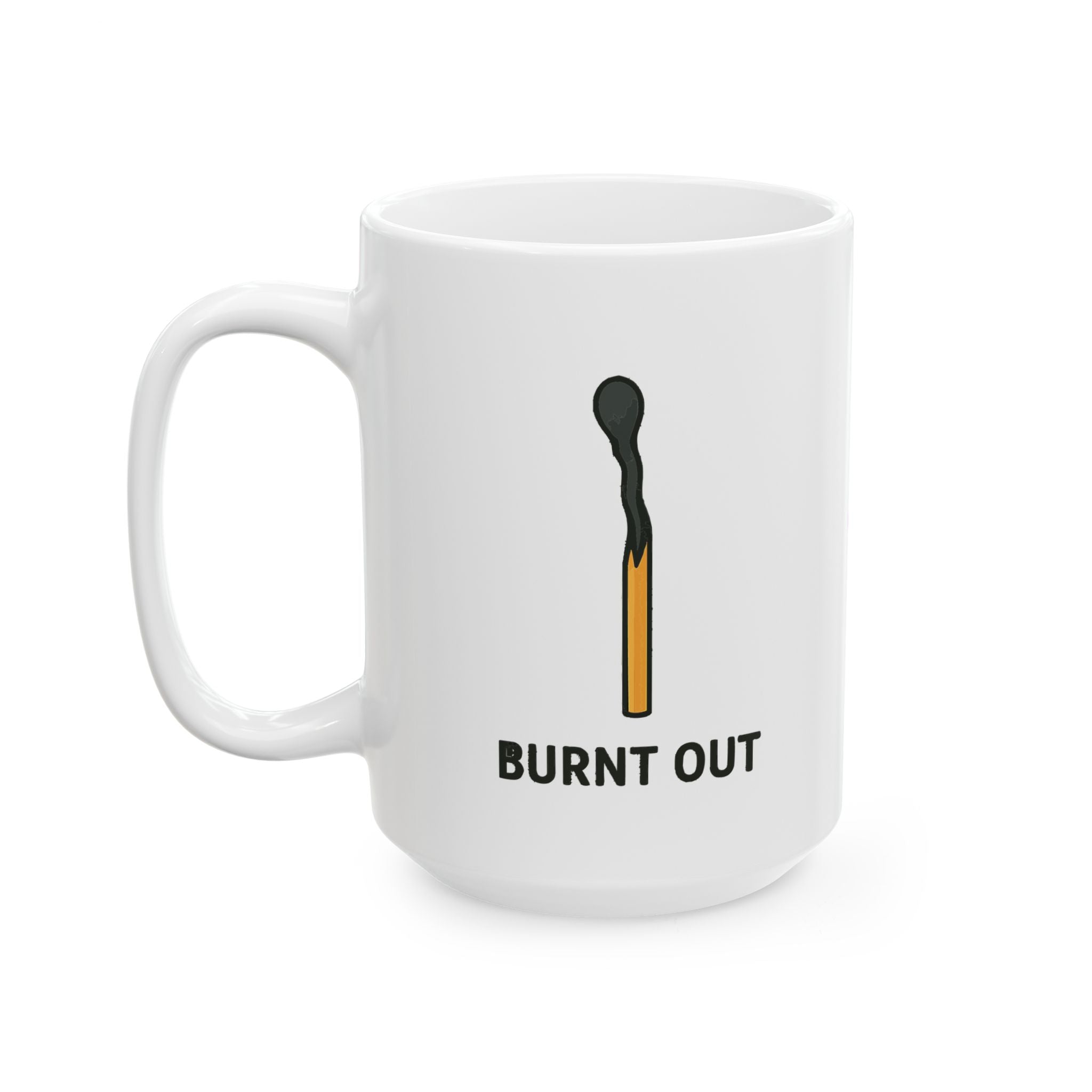 Burnt Out Ceramic Mug |  Personalized Mug